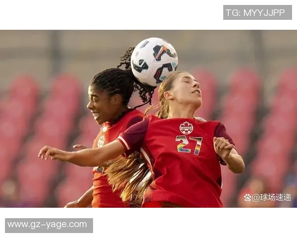 加拿大女足迎战喀麦隆女足精彩对决展现国际足球魅力与实力较量